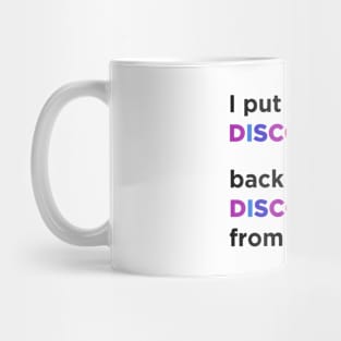 I Put The Disco Back In Disconnecting From Reality Mug